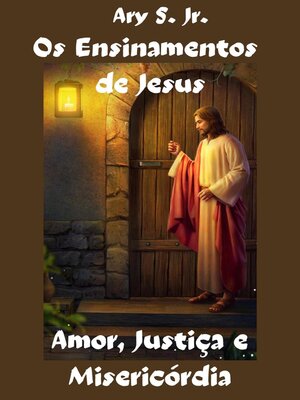 cover image of Os Ensinamentos de Jesus Amor, Justiça e Misericórdia